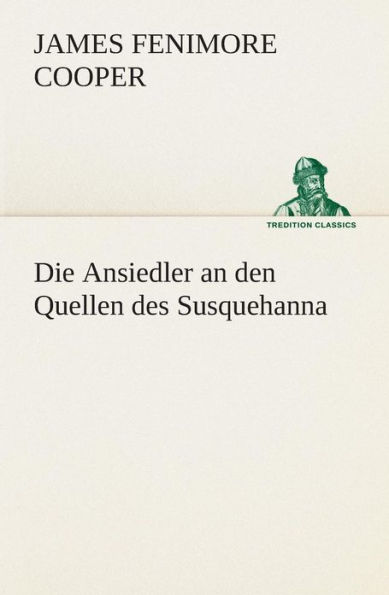 Die Ansiedler an den Quellen des Susquehanna