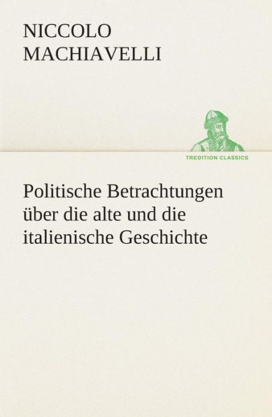 Politische Betrachtungen über die alte und italienische Geschichte