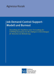 Title: Job-Demand-Control-Support-Modell und Burnout: Darstellung der Ergebnisse unter Verwendung des COPSOQ-Instruments bei Beschäftigten in Einrichtungen für Menschen mit Behinderung, Author: Agnessa Kozak