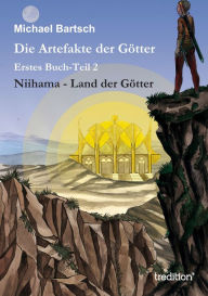 Title: Die Artefakte der Götter: Erstes Buch-Teil 2 - Niihama - Land der Götter, Author: Michael Bartsch