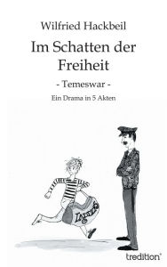 Title: Im Schatten der Freiheit: Temeswar, Author: Wilfried Hackbeil