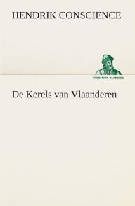 Title: De Kerels van Vlaanderen, Author: Hendrik Conscience