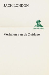 Title: Verhalen van de Zuidzee, Author: Jack London