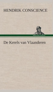 Title: De Kerels van Vlaanderen, Author: Hendrik Conscience