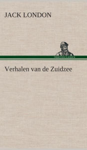 Title: Verhalen van de Zuidzee, Author: Jack London