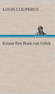 Title: Extaze Een Boek van Geluk, Author: Louis Couperus