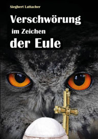 Title: Verschwörung im Zeichen der Eule, Author: Siegbert Lattacher