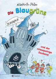 Title: Die Blaugrüns und der miesepetrige Zauberer, Author: Kathrin Prien