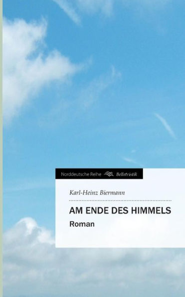Am Ende des Himmels: Roman