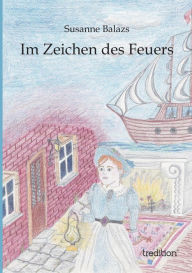 Title: Im Zeichen Des Feuers, Author: Susanne Balazs