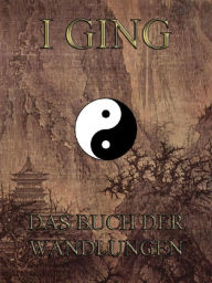 Title: I Ging - Das Buch der Wandlungen, Author: Jazzybee Verlag