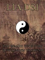 Title: Lia Dsi - Das wahre Buch vom quellenden Urgrund, Author: Jazzybee Verlag