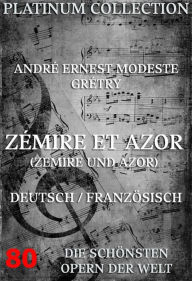 Title: Zémire et Azor (Zemire und Azor): Die Opern der Welt, Author: André Ernest Modeste Grétry