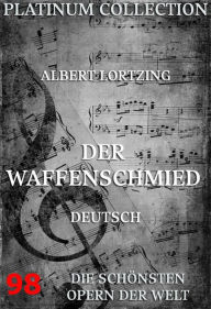 Title: Der Waffenschmied: Die Opern der Welt, Author: Albert Lortzing