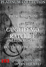 Title: William Ratcliff: Die Opern der Welt, Author: Pietro Mascagni