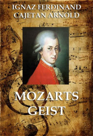 Title: Mozarts Geist, Author: Ignaz Ferdinand Cajetan Arnold