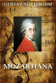 Title: Mozartiana, Author: Gustav Nottebohm