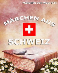 Title: Märchen aus Schweiz, Author: Jazzybee Verlag