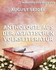 Title: Anthologie aus der asiatischen Volksliteratur, Author: August Seidel