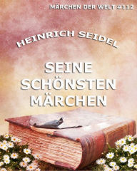 Title: Seine schönsten Märchen, Author: Heinrich Seidel