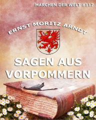 Title: Sagen aus Vorpommern, Author: Ernst Moritz Arndt