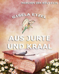 Title: Aus Jurte und Kraal, Author: Gisela Etzel
