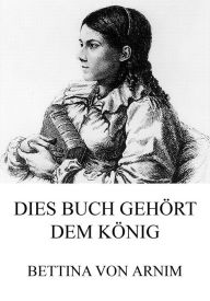 Title: Dies Buch gehört dem König, Author: Bettina von Arnim