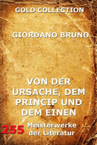 Title: Von der Ursache, dem Princip und dem Einen, Author: Giordano Bruno