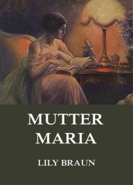 Title: Mutter Maria, Author: Lily Braun