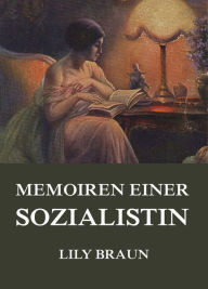 Title: Memoiren einer Sozialistin, Author: Lily Braun