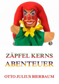 Title: Zäpfel Kerns Abenteuer, Author: Otto Julius Bierbaum