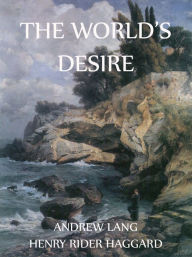 Title: The World's Desire, Author: Andrew Lang