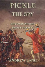 Title: Pickle The Spy - The Incognito Of Prince Charles, Author: Andrew Lang