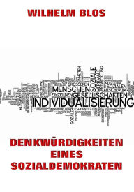 Title: Denkwürdigkeiten eines Sozialdemokraten, Author: Wilhelm Blos