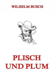 Title: Plisch und Plum, Author: Wilhelm Busch