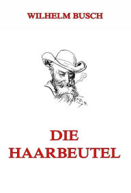 Title: Die Haarbeutel, Author: Wilhelm Busch
