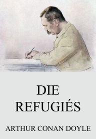 Title: Die Refugiés, Author: Arthur Conan Doyle