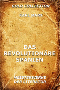 Title: Das revolutionäre Spanien, Author: Karl Marx