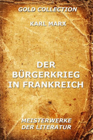 Title: Der Bürgerkrieg in Frankreich, Author: Karl Marx