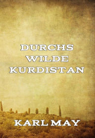 Title: Durchs wilde Kurdistan, Author: Karl May