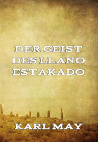 Title: Der Geist des Llano Estakado, Author: Karl May