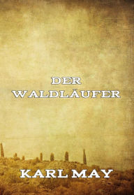 Title: Der Waldläufer, Author: Karl May