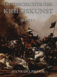 Title: Geschichte der Kriegskunst, Band 1, Author: Hans Delbrück