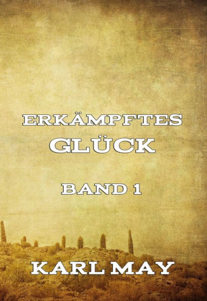 Erkämpftes Glück, Band 1