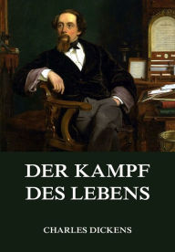 Title: Der Kampf des Lebens, Author: Charles Dickens