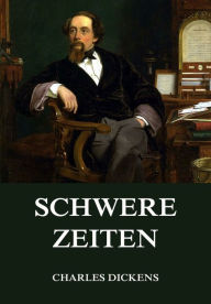 Title: Schwere Zeiten, Author: Charles Dickens