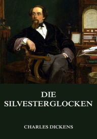 Title: Die Silvesterglocken, Author: Charles Dickens