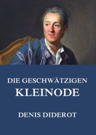 Title: Die geschwätzigen Kleinode, Author: Denis Diderot