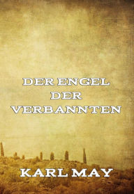 Title: Der Engel der Verbannten, Author: Karl May