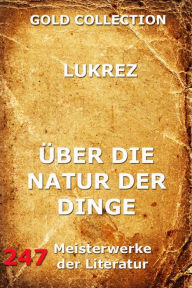 Title: Über die Natur der Dinge, Author: Lukrez